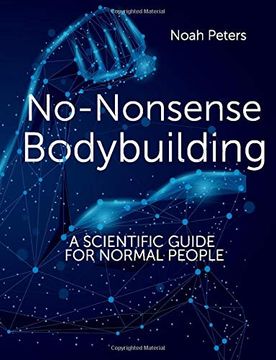 portada No-Nonsense Bodybuilding: A Scientific Guide for Normal People (en Inglés)