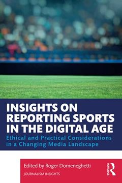 portada Insights on Reporting Sports in the Digital Age: Ethical and Practical Considerations in a Changing Media Landscape (Journalism Insights) (in English)