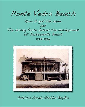portada Ponte Vedra Beachhow It Got the Name and the Driving Force Behind the Development of Jacksonville Beach 1929-1934 (en Inglés)