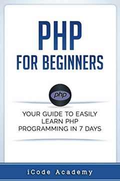 portada Php for Beginners: Your Guide to Easily Learn php in 7 Days (Programming Languages) (en Inglés)