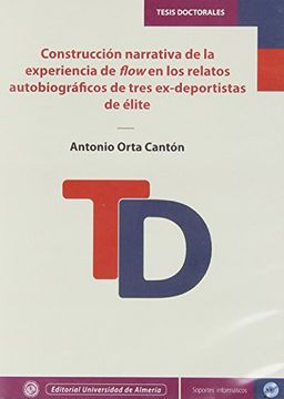 portada Construcción narrativa de la experiencia de flow en los relatos autobiográficos de tres ex-deportistas (Tesis Doctorales (Edición Electrónica))