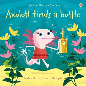 portada Axolotl Finds a Bottle (Phonics Readers) (en Inglés)