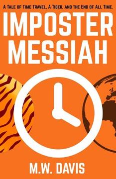 portada Imposter Messiah: A Tale of Time Travel, a Tiger, and the End of All Time.