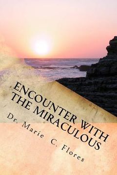 portada Encounter With The Miraculous: Living A Life Of Miracles (en Inglés)