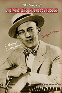 portada The Songs of Jimmie Rodgers: A Legacy in Country Music (Profiles in Popular Music) (en Inglés)