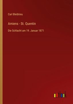 portada Amiens - St. Quentin: Die Schlacht am 19. Januar 1871 