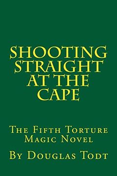 portada Shooting Straight at the Cape: The Fifth Torture Magic Novel (Volume 5) (en Inglés)