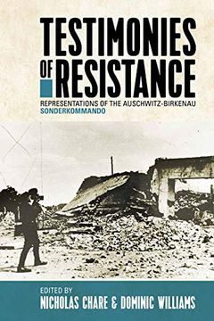 portada Testimonies of Resistance: Representations of the Auschwitz-Birkenau Sonderkommando (en Inglés)