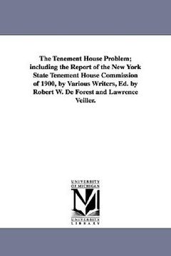 portada the tenement house problem; including the report of the new york state tenement house commission of 1900, by various writers, ed. by robert w. de fore (en Inglés)