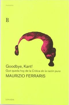 portada Goodbye, Kant!  Qué Queda hoy de la \"Crítica de la Razón Pura\"