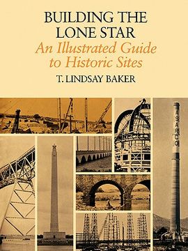 portada building the lone star: an illustrated guide to historic sites (en Inglés)