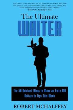 portada The Ultimate Waiter: The 50 Quickest Ways to Make an Extra $100 In Tips This Week (en Inglés)