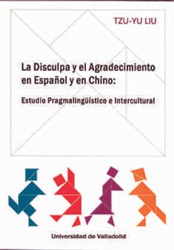 portada Disculpa y el Agradecimiento en Español y en Chino, la. Estudio Pragmalingüístico e Intercultural (in Spanish)
