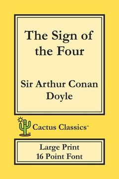 portada The Sign of the Four (Cactus Classics Large Print): 16 Point Font; Large Text; Large Type (en Inglés)