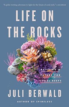 portada Life on the Rocks: Building a Future for Coral Reefs (en Inglés)