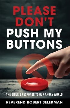 portada Please Don't Push My Buttons: The Bible's Response to Our Angry World (en Inglés)