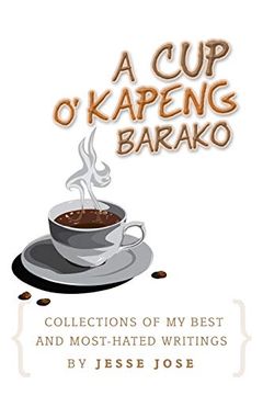 portada Collections of my Best and Most-Hated, ''a cup o' Kapeng Barako" Writings 