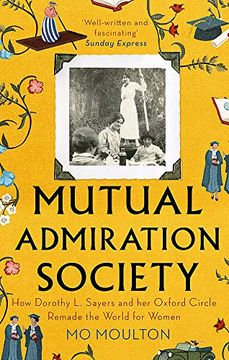 portada Mutual Admiration Society: How Dorothy l. Sayers and her Oxford Circle Remade the World for Women (en Inglés)