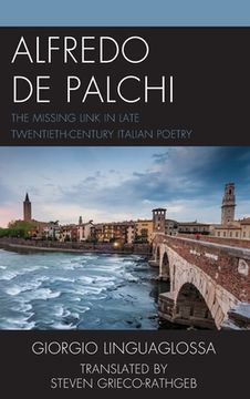 portada Alfredo de Palchi: The Missing Link in Late Twentieth-Century Italian Poetry (in Italian)