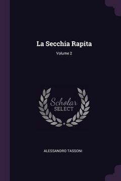 portada La Secchia Rapita; Volume 2 (en Inglés)