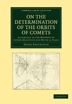 portada On the Determination of the Orbits of Comets: According to the Methods of Father Boscovich and mr de la Place (Cambridge Library Collection - Astronomy) (in English)