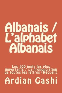 portada Albanais / L'alphabet Albanais: Les 100 mots les plus importants / La prononciation de toutes les lettres (Recueil) (French Edition)