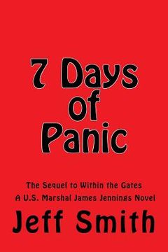portada 7 Days of Panic: The Sequel to Within the Gates A U.S. Marshal James Jennings Novel (in English)