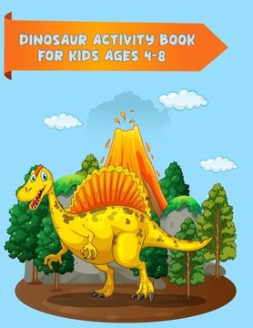 portada Dinosaur Activity Book for Kids Ages 4-8: Best Design with 100+ coloring pages High quality dinosaurs coloring book for all kids ages (en Inglés)