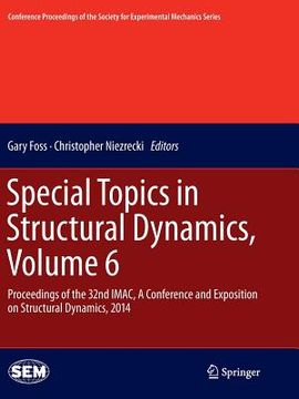 portada Special Topics in Structural Dynamics, Volume 6: Proceedings of the 32nd Imac, a Conference and Exposition on Structural Dynamics, 2014 (en Inglés)