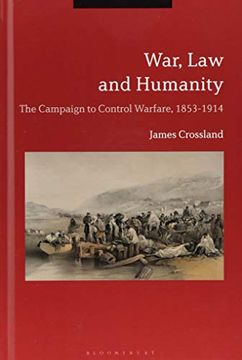 portada War, law and Humanity: The Campaign to Control Warfare, 1853-1914 (en Inglés)