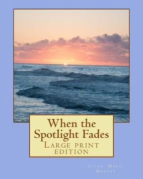 portada When the Spotlight Fades: Large Print Edition (en Inglés)