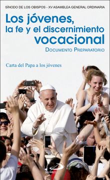 portada Los Jóvenes, la fe y el Discernimiento Vocacional: Documento Preparatorio y Carta del Papa a los Jóvenes