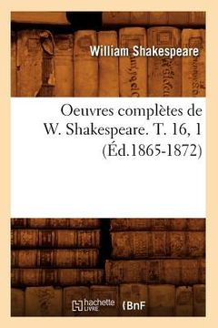 portada Oeuvres Complètes de W. Shakespeare. T. 16, 1 (Éd.1865-1872) (en Francés)