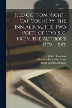 portada Red Cotton Night-cap Country, The Inn Album, The Two Poets of Croisic. From the Author's Rev. Text (in English)