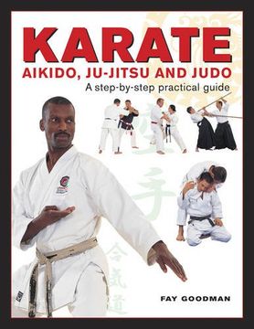 portada Karate, Aikido, Ju-Jitsu And Judo: A Step-By-Step Practical Guide