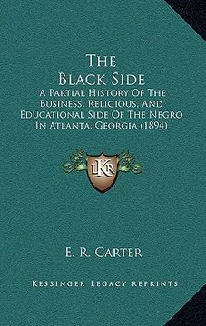 portada the black side: a partial history of the business, religious, and educational side of the negro in atlanta, georgia (1894)