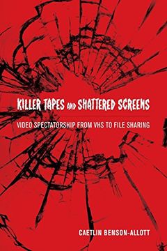 portada Killer Tapes and Shattered Screens: Video Spectatorship From vhs to File Sharing (in English)