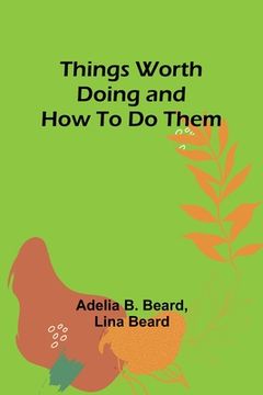 portada Things Worth Doing and How To Do Them (en Inglés)