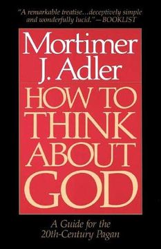 portada How to Think About God: A Guide for the 20Th-Century Pagan 