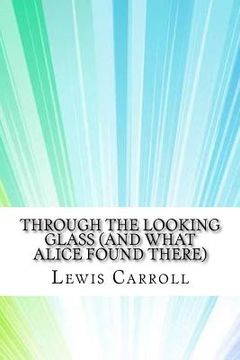 portada Through the Looking Glass (And What Alice Found There) (in English)