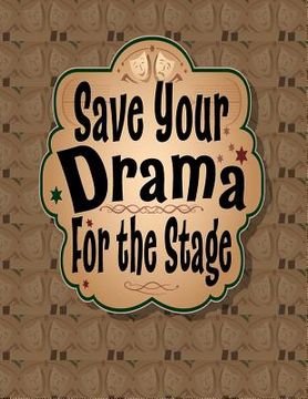 portada Save Your Drama For the Stage