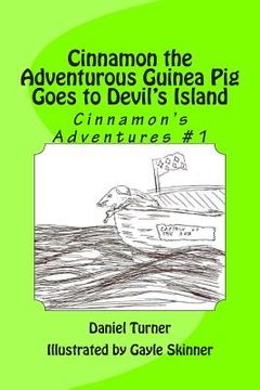 portada Cinnamon the Adventurous Guinea Pig Goes to Devil's Island (en Inglés)