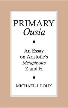 portada Primary "Ousia": An Essay on Aristotle's Metaphysics z and h (in English)
