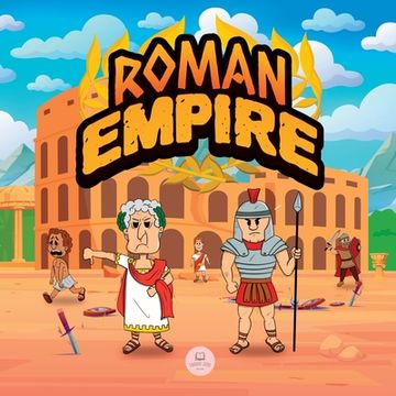 portada Roman Empire for Kids: The history from the founding of Ancient Rome to the fall of the Roman Empire (en Inglés)