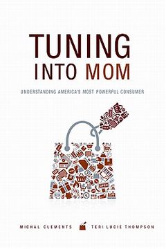 portada tuning into mom: understanding america ` s most powerful consumer