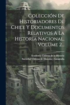 portada Colección de Historiadores de Chile y Documentos Relativos a la Historia Nacional, Volume 2. (in Spanish)