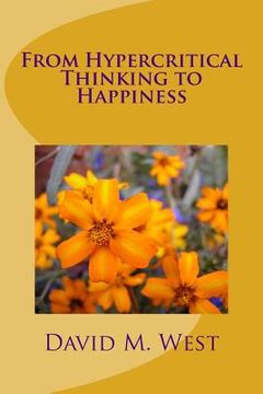 portada From Hypercritical Thinking to Happiness (in English)