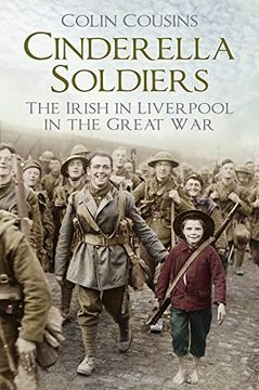 portada Cinderella Soldiers: The Irish in Liverpool in the Great war 