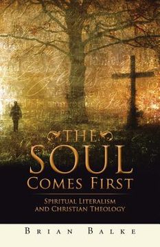 portada The Soul Comes First: Spiritual Literalism and Christian Theology (in English)