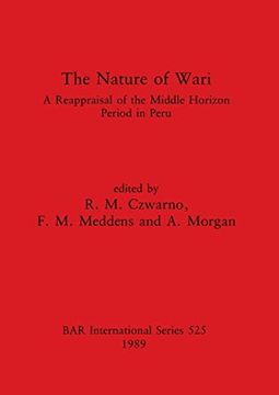 portada The Nature of Wari: A Reappraisal of the Middle Horizon Period in Peru (525) (British Archaeological Reports International Series) (in English)